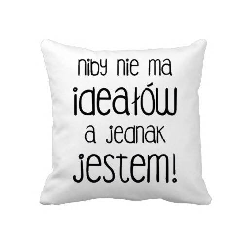 Poduszka NIE MA IDEAŁÓW